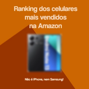 Ranking dos celulares mais vendidos na Amazon