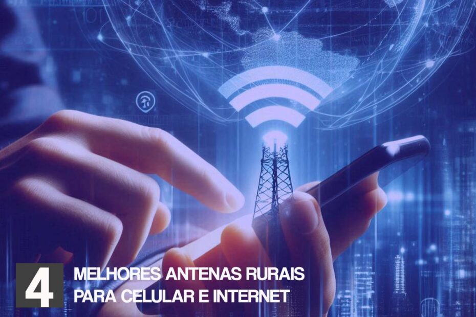 4 Melhores Antenas Rurais para Celular e Internet